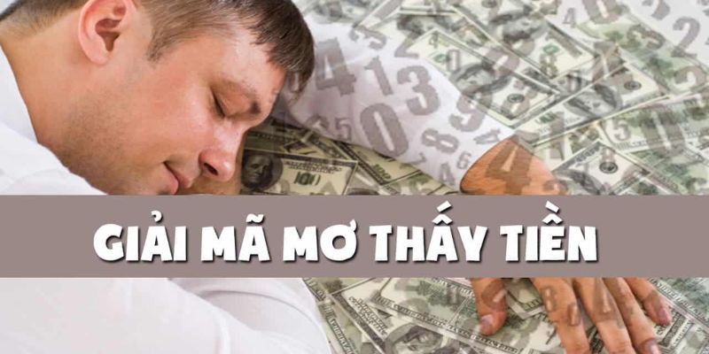 Tìm hiểu thông tin về giấc mơ thấy tiền